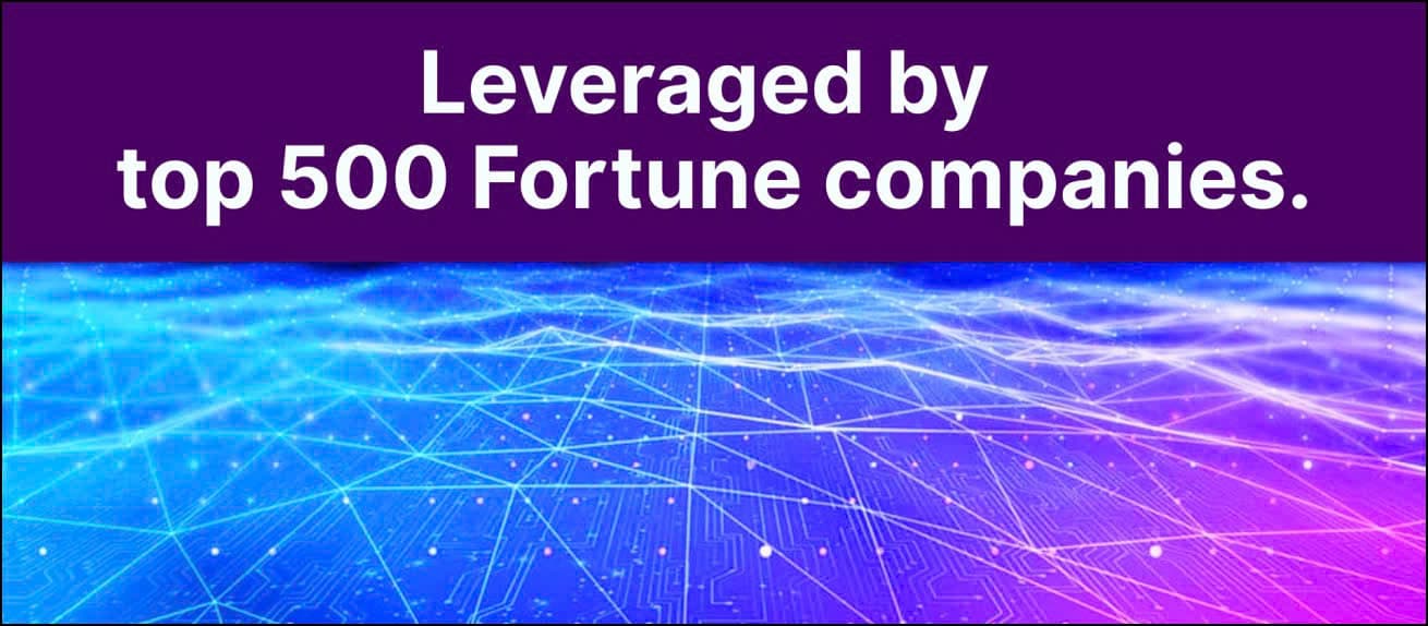 Leveraged by top 500 Fortune companies